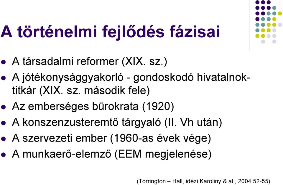 második fele) Az emberséges bürokrata (1920) A konszenzusteremtő tárgyaló (II.