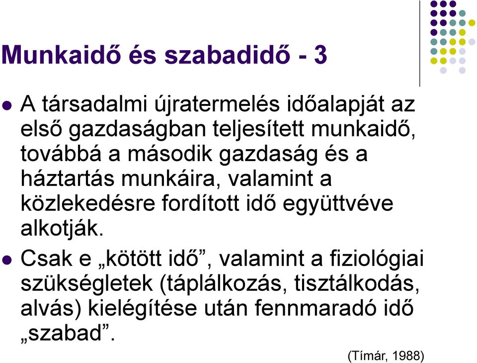 közlekedésre fordított idő együttvéve alkotják.