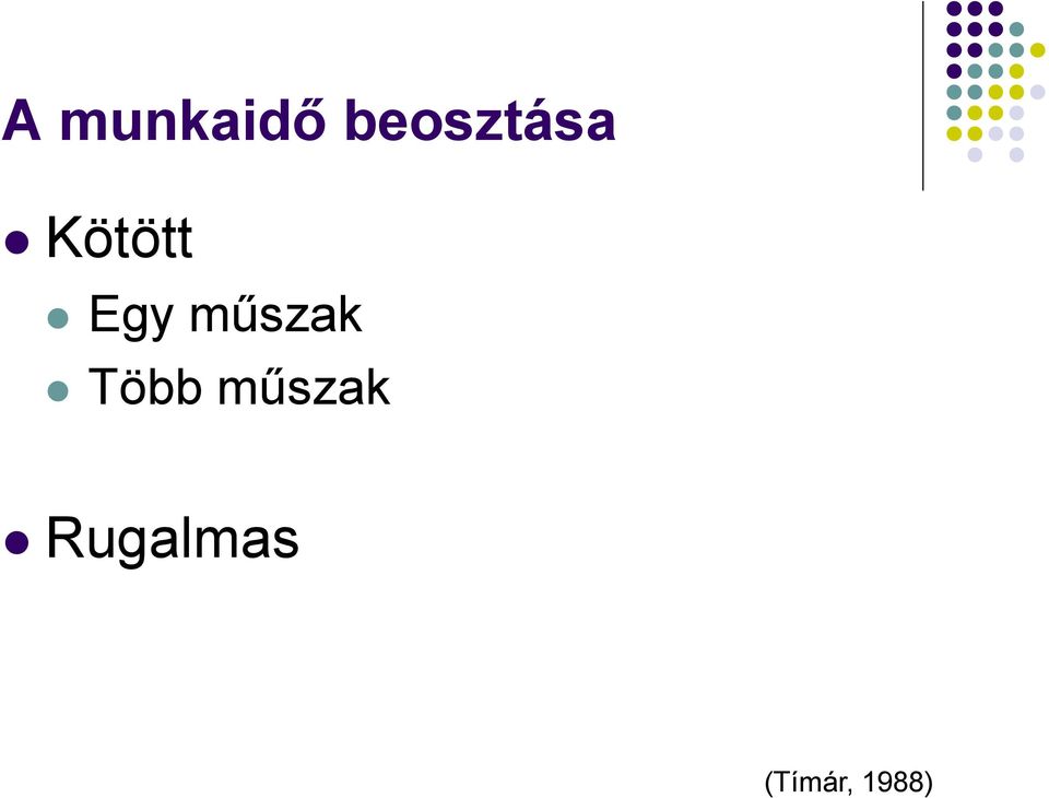 Egy műszak Több