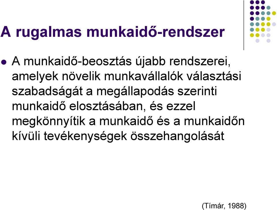 megállapodás szerinti munkaidő elosztásában, és ezzel megkönnyítik