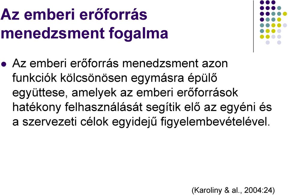 amelyek az emberi erőforrások hatékony felhasználását segítik elő az