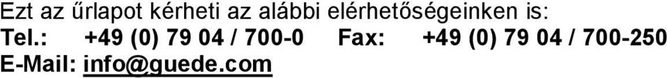 : +49 (0) 79 04 / 700-0 Fax: +49