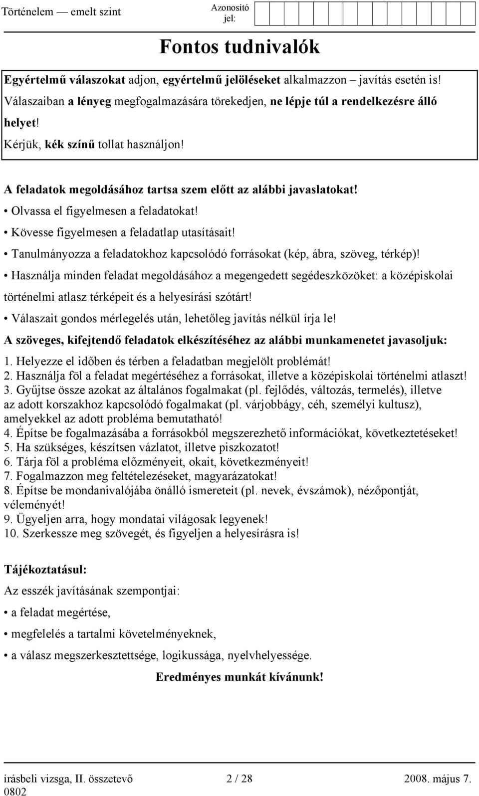 Tanulmányozza a feladatokhoz kapcsolódó forrásokat (kép, ábra, szöveg, térkép)!