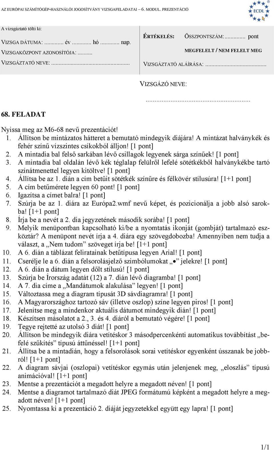 Állítsa be az 1. dián a cím betűit sötétkék színűre és félkövér stílusúra! 5. A cím betűmérete legyen 60 pont! 6. Igazítsa a címet balra! 7. Szúrja be az 1. diára az Európa2.