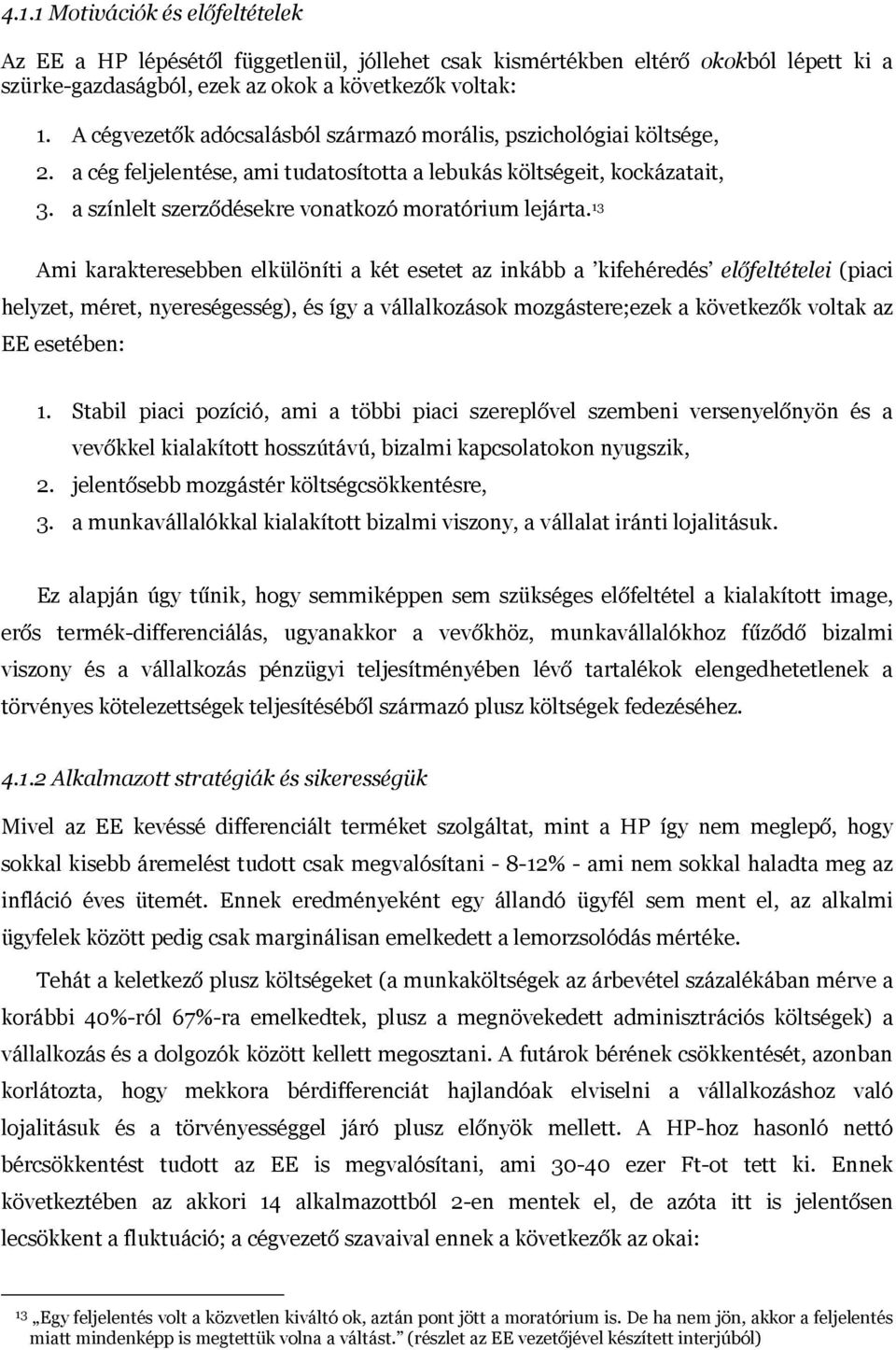 a színlelt szerződésekre vonatkozó moratórium lejárta.