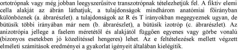 a tulajdonságok az R és T irányokban megegyeznek ugyan, de bütüsík többi irányában már nem (b. ábrarészlet),