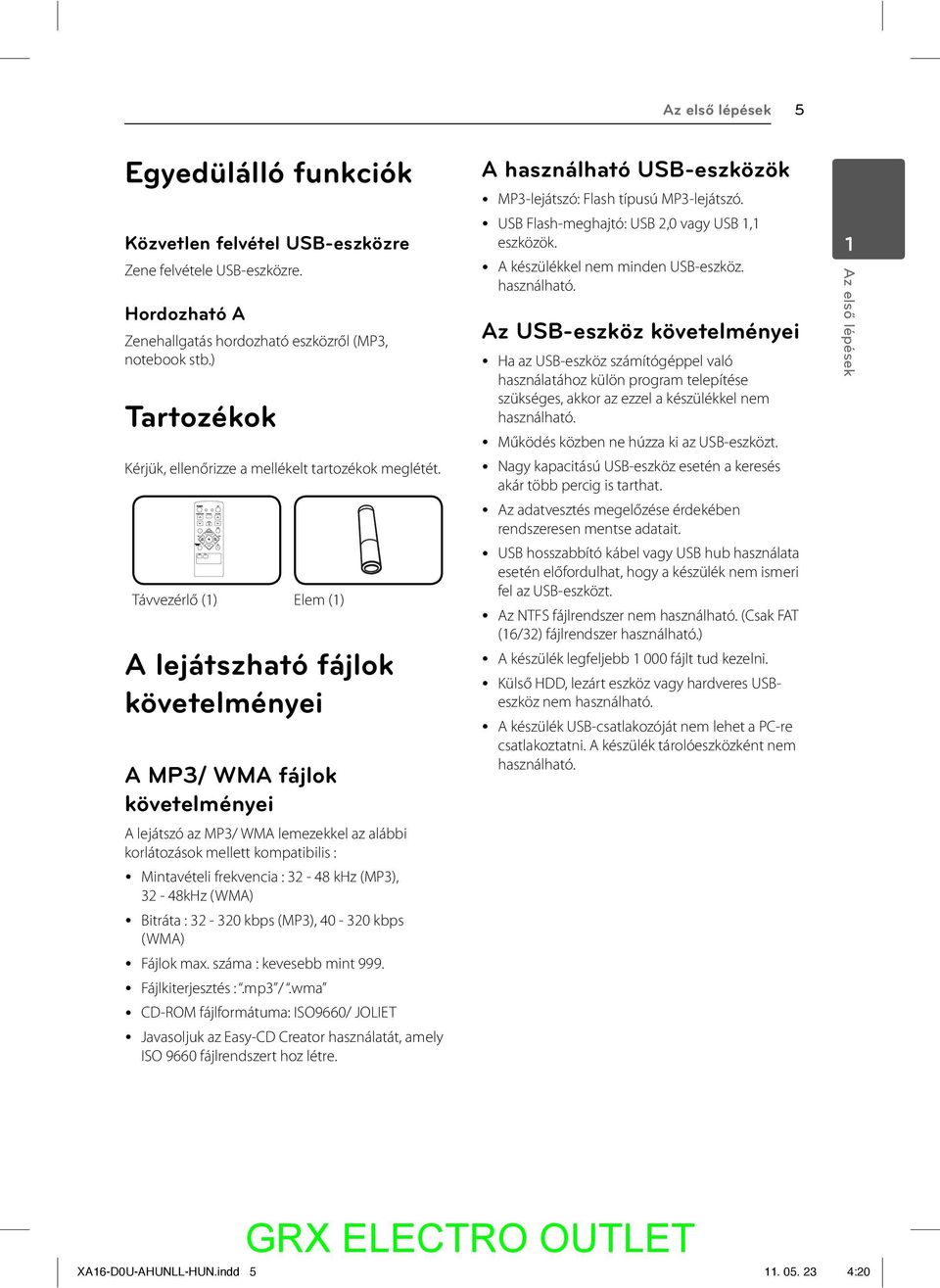 Távvezérlő (1) Elem (1) A lejátszható fájlok követelményei A MP3/ WMA fájlok követelményei A lejátszó az MP3/ WMA lemezekkel az alábbi korlátozások mellett kompatibilis : Mintavételi frekvencia :