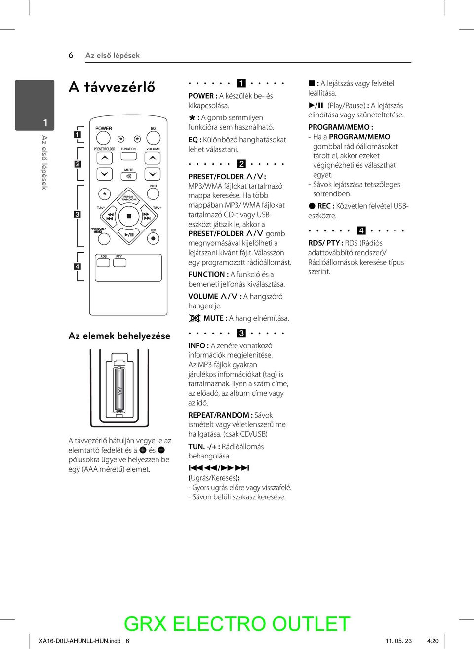 Ha több mappában MP3/ WMA fájlokat tartalmazó CD-t vagy USBeszközt játszik le, akkor a PRESET/FOLDER W/S gomb megnyomásával kijelölheti a lejátszani kívánt fájlt.