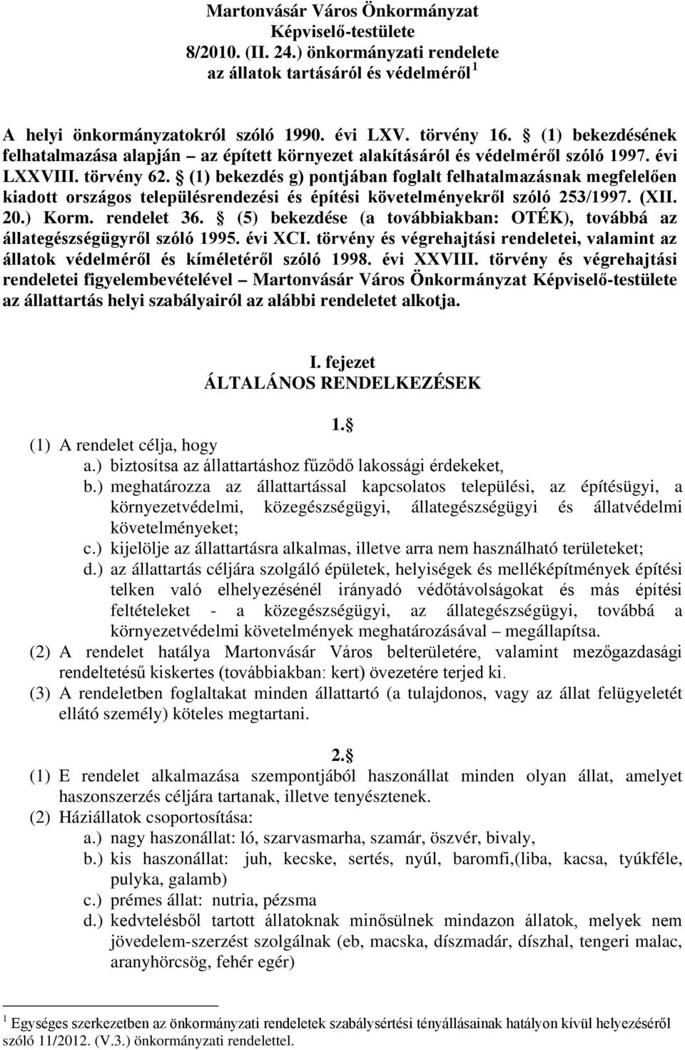 (1) bekezdés g) pontjában foglalt felhatalmazásnak megfelelően kiadott országos településrendezési és építési követelményekről szóló 253/1997. (XII. 20.) Korm. rendelet 36.