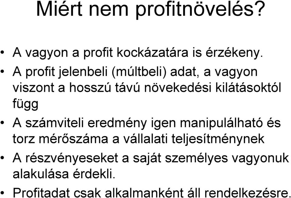 függ A számviteli eredmény igen manipulálható és torz mérőszáma a vállalati