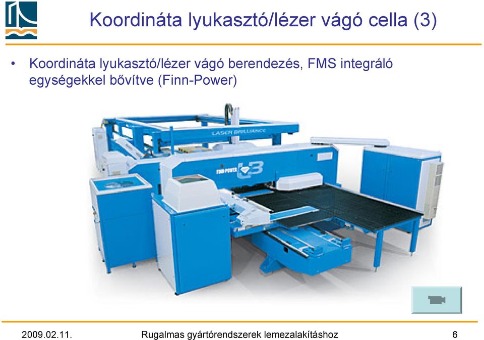 integráló egységekkel bővítve (Finn-Power) 2009.