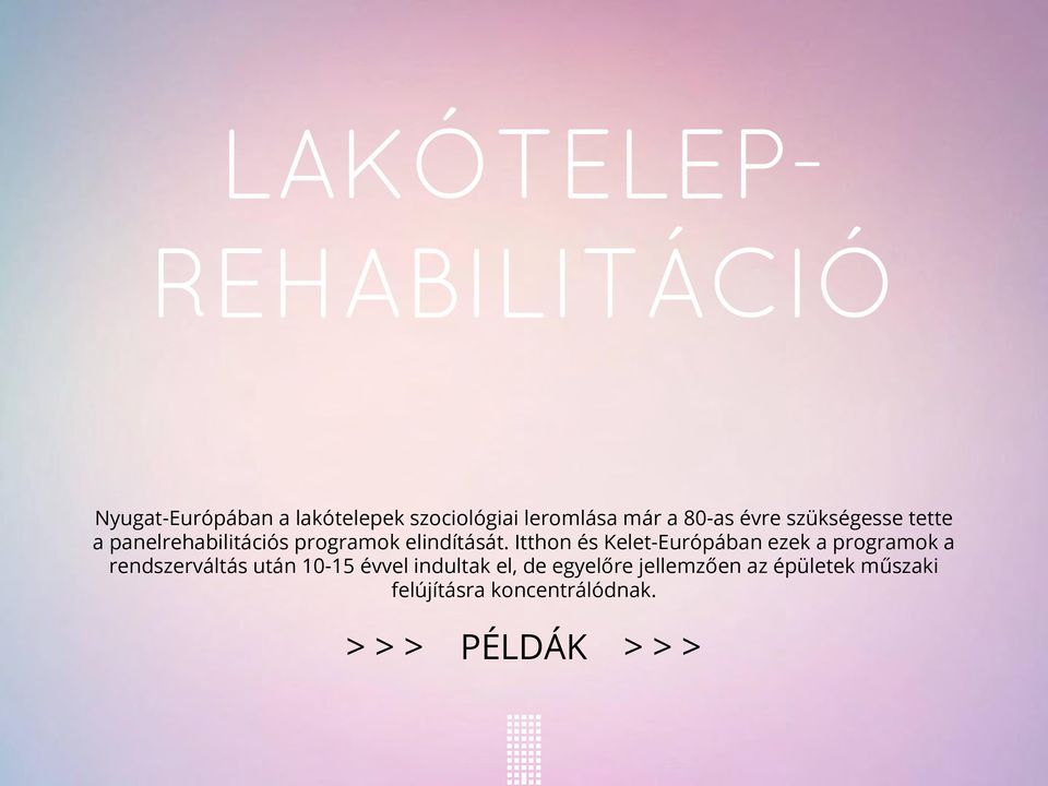 Itthon és Kelet-Európában ezek a programok a rendszerváltás után 10-15 évvel