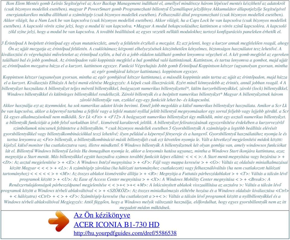 Felhasználó által programozható (csak bizonyos modellek esetében). Akkor világít, ha a Num Lock be van kapcsolva (csak bizonyos modellek esetében).