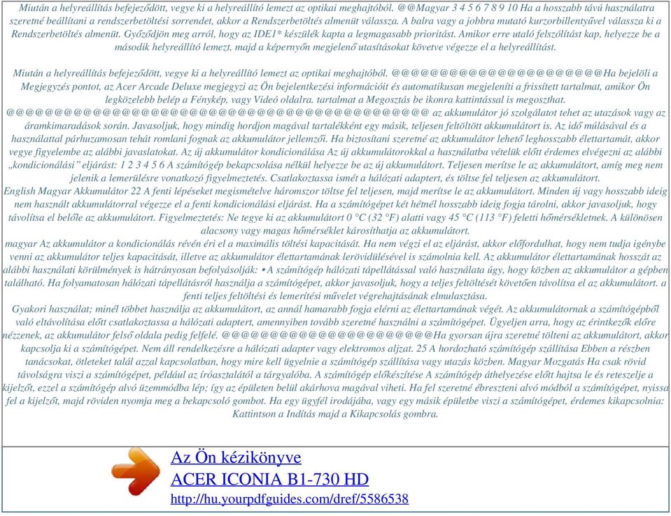 A balra vagy a jobbra mutató kurzorbillentyűvel válassza ki a Rendszerbetöltés almenüt. Győződjön meg arról, hogy az IDE1* készülék kapta a legmagasabb prioritást.