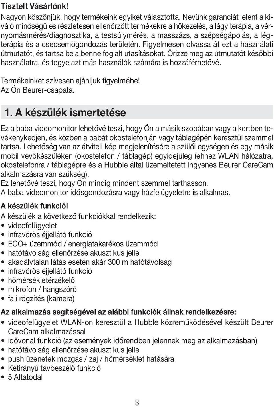 és a csecsemőgondozás területén. Figyelmesen olvassa át ezt a használati útmutatót, és tartsa be a benne foglalt utasításokat.