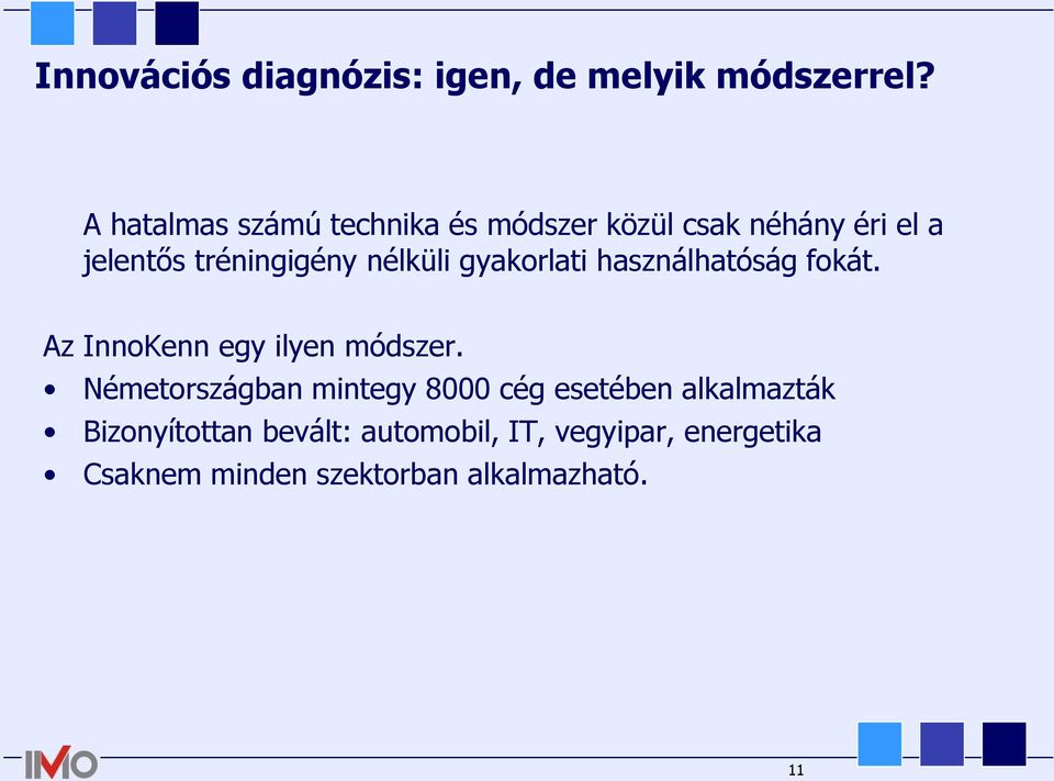 nélküli gyakorlati használhatóság fokát. Az InnoKenn egy ilyen módszer.