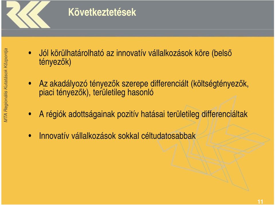 piaci tényezık), területileg hasonló A régiók adottságainak pozitív hatásai