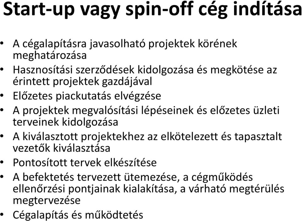 terveinek kidolgozása A kiválasztott projektekhez az elkötelezett és tapasztalt vezetők kiválasztása Pontosított tervek elkészítése A