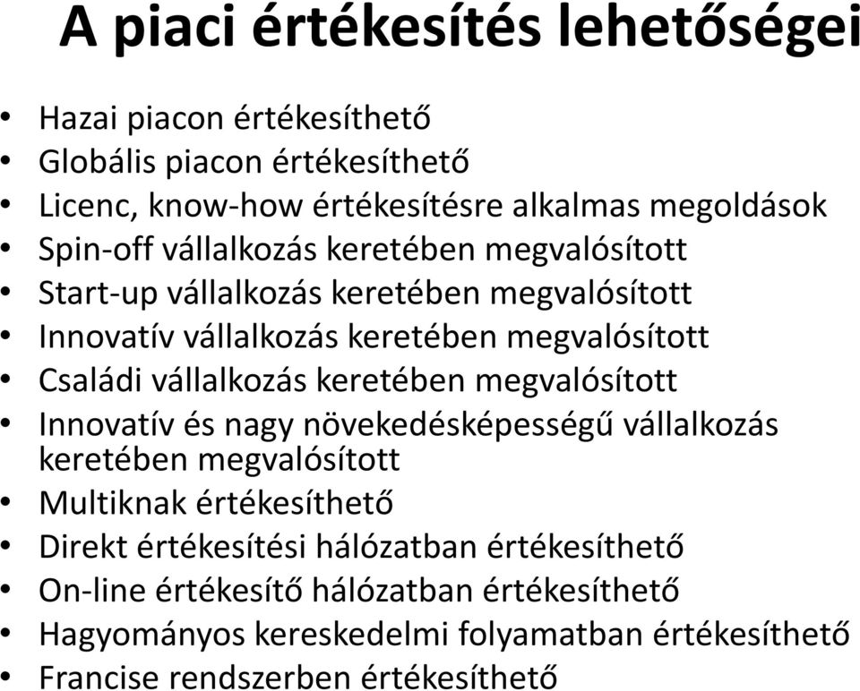 vállalkozás keretében megvalósított Innovatív és nagy növekedésképességű vállalkozás keretében megvalósított Multiknak értékesíthető Direkt