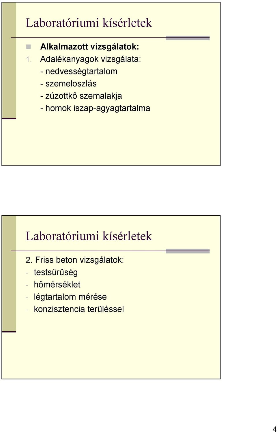 - zúzottkő szemalakja - homok iszap-agyagtartalma 2.