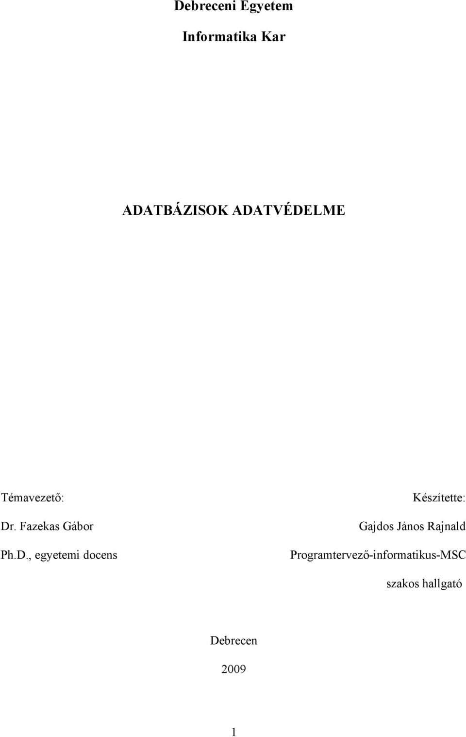 egyetemi docens Készítette: Gajdos János Rajnald