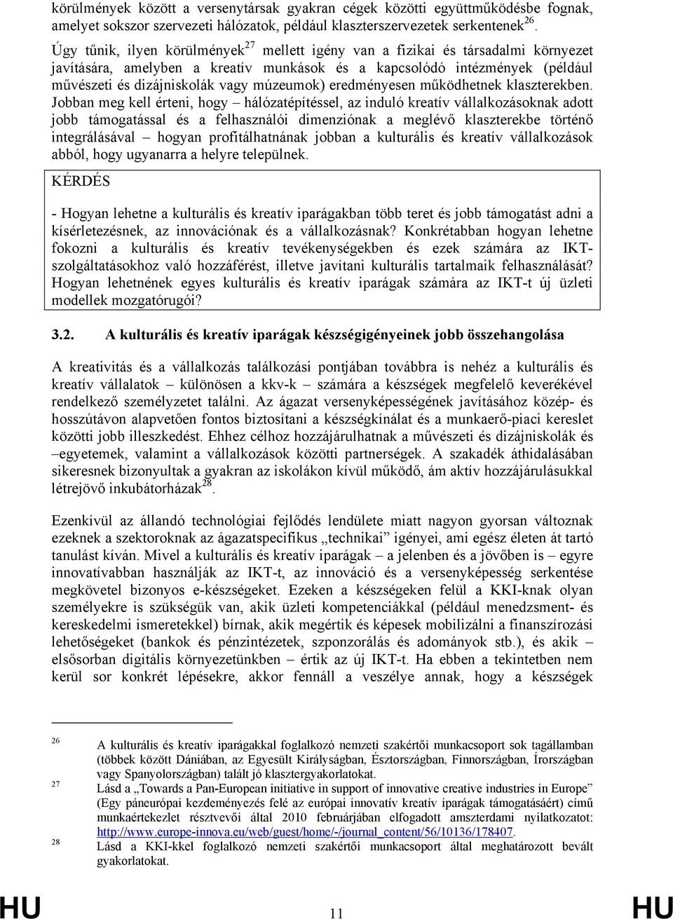 múzeumok) eredményesen működhetnek klaszterekben.