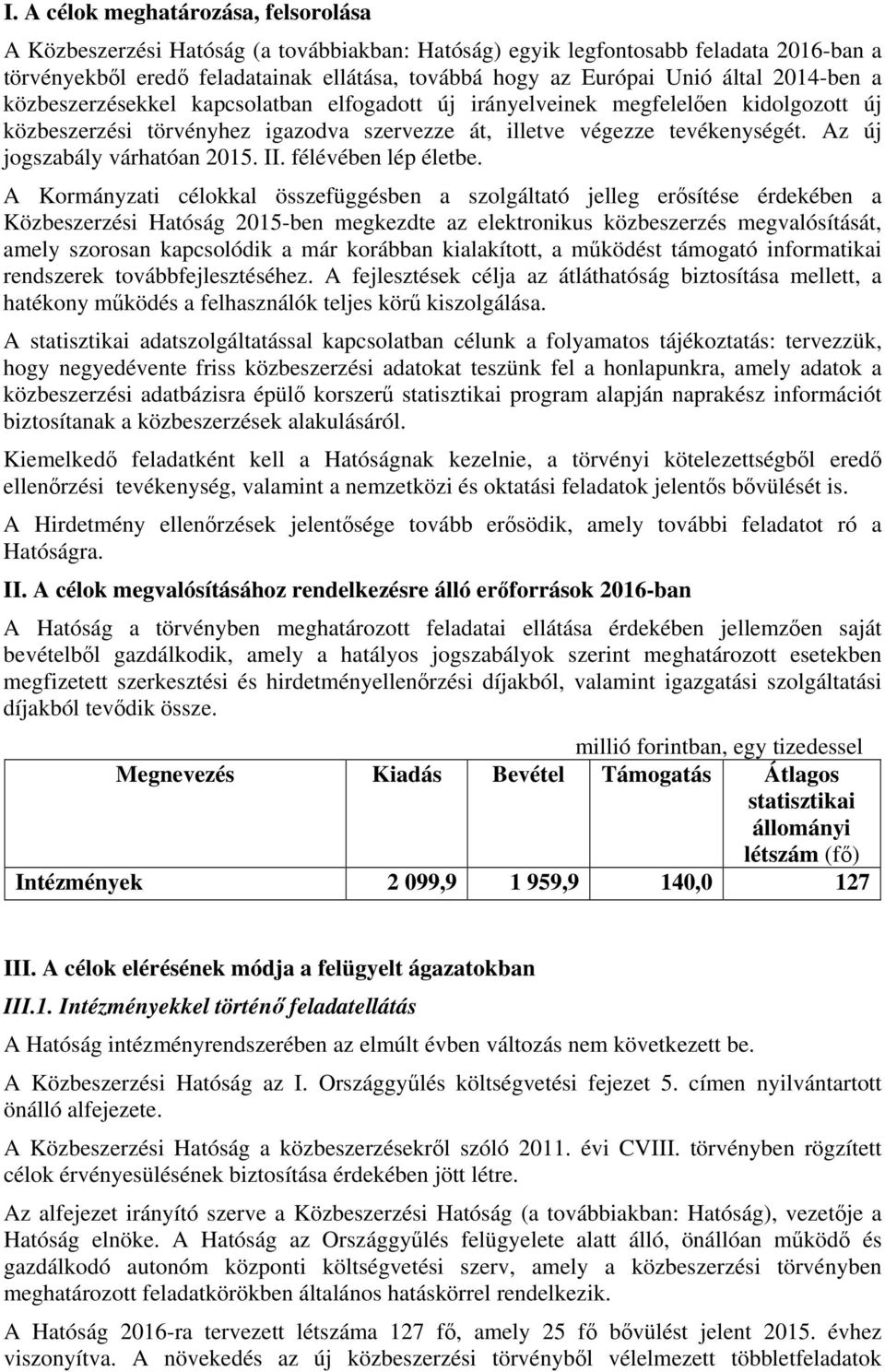 Az új jogszabály várhatóan 2015. II. félévében lép életbe.