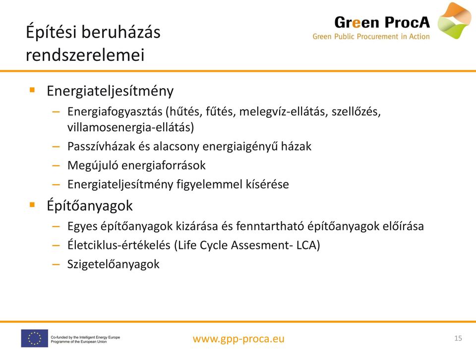 Megújuló energiaforrások Energiateljesítmény figyelemmel kísérése Építőanyagok Egyes építőanyagok