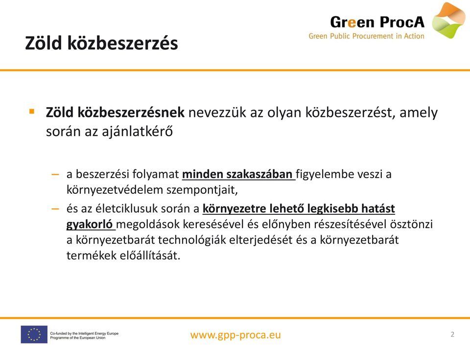 életciklusuk során a környezetre lehető legkisebb hatást gyakorló megoldások keresésével és előnyben