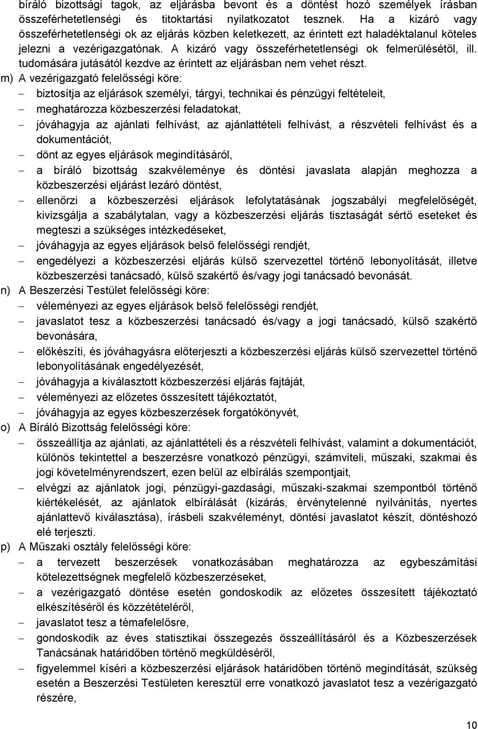 tudomására jutásától kezdve az érintett az eljárásban nem vehet részt.