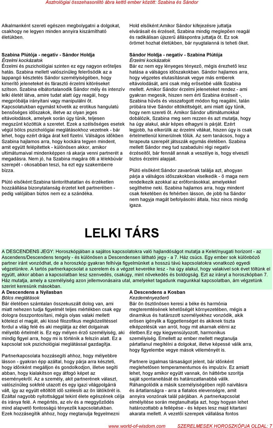 Ez sok örömet hozhat életükben, bár nyugtalanná is teheti őket.
