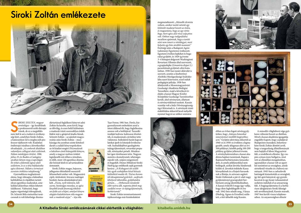 Egyetemi éveiben lepkéket és bogarakat gyűjtött, és 1929-ig évente 3 4 hónapot dolgozott Washingtoni Rovartani Állomás által szervezett, a gyapjaslepke (Limantria dispar L.