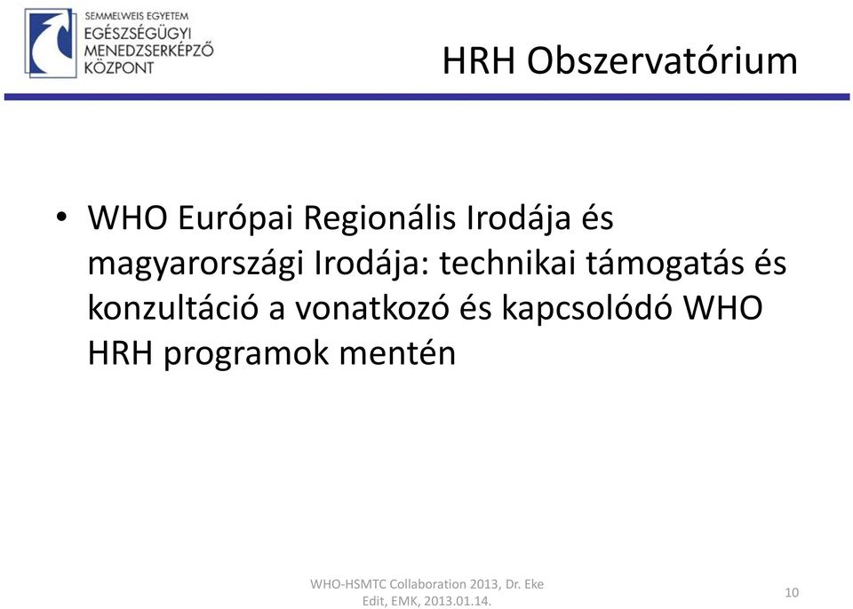 konzultáció a vonatkozó és kapcsolódó WHO HRH programok