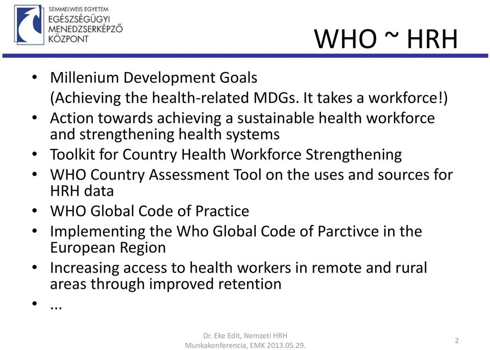 Strengthening WHO Country Assessment Tool on the uses and sources for HRH data WHO Global Code of Practice Implementing the Who Global