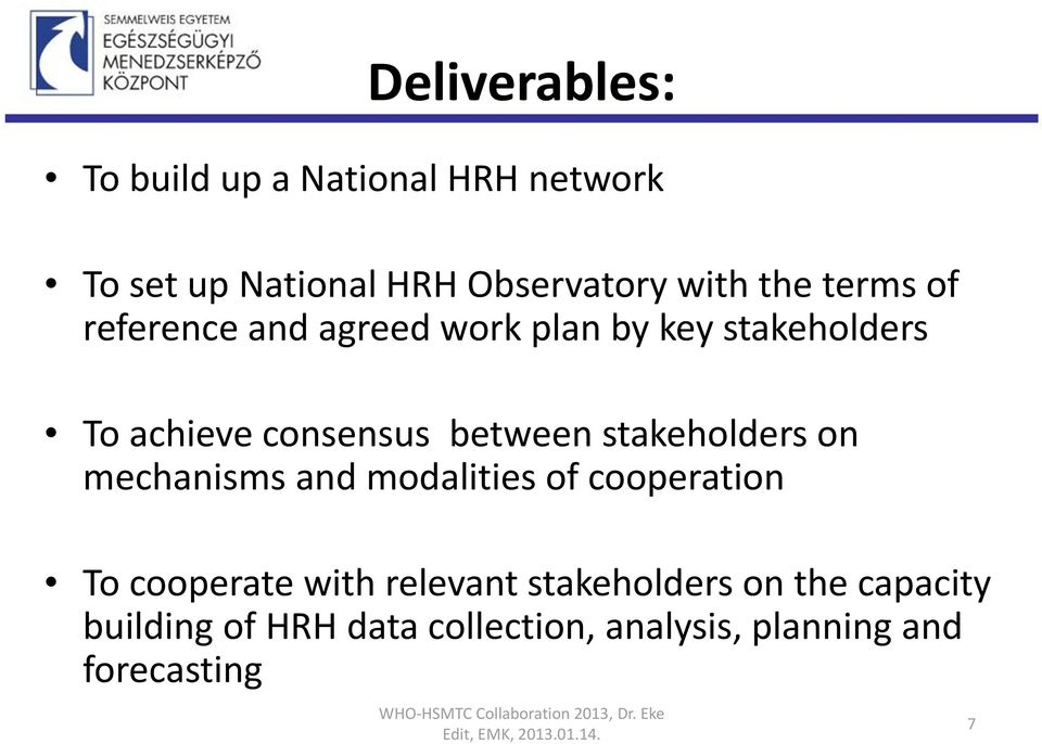 and modalities of cooperation To cooperate with relevant stakeholders on the capacity building of HRH data