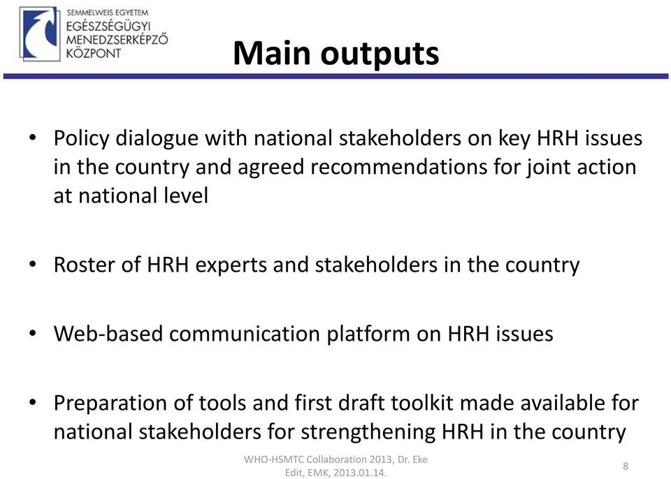 based communication platform on HRH issues Preparation of tools and first draft toolkit made available for