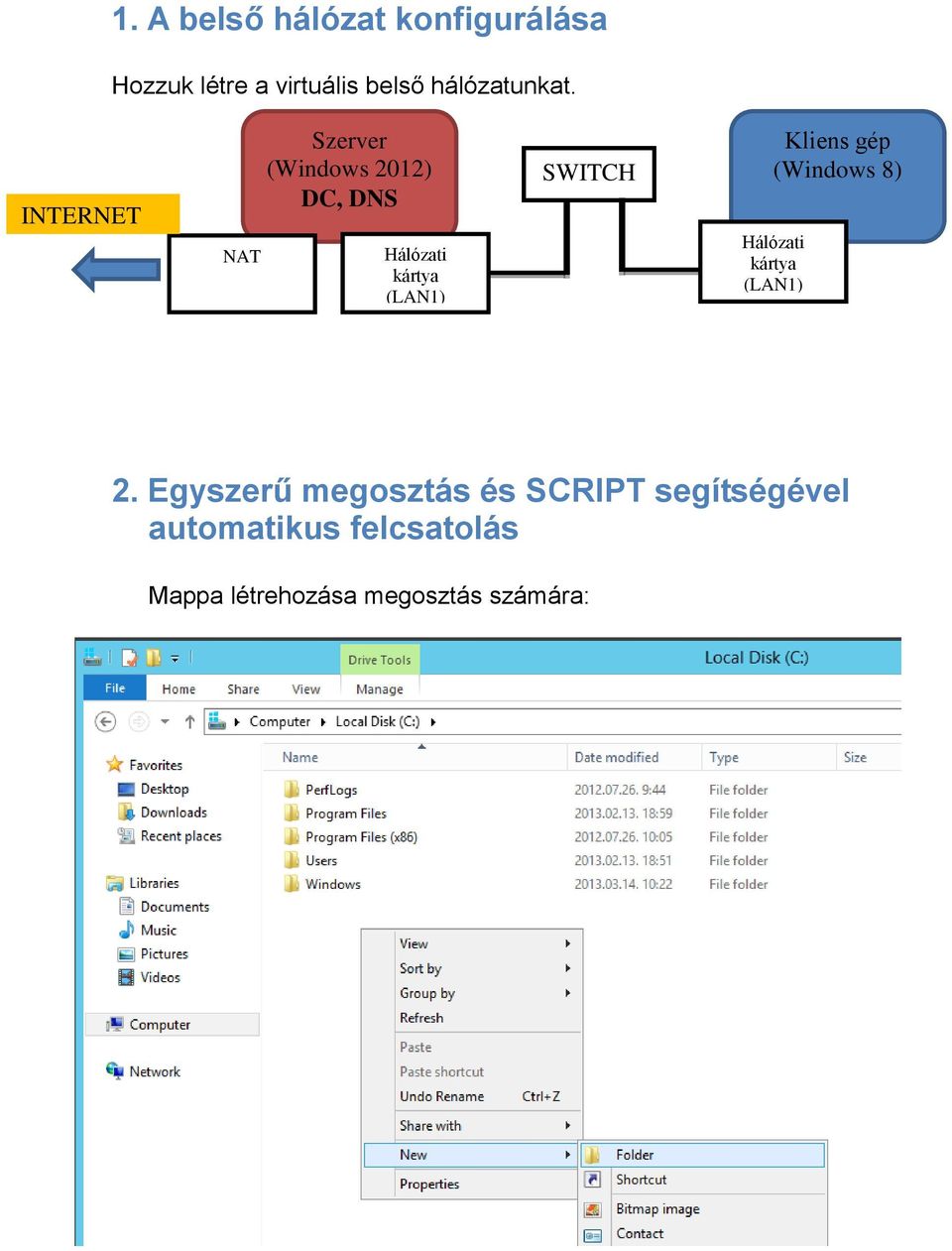 Kliens gép (Windows 8) Hálózati kártya (LAN1) 2.