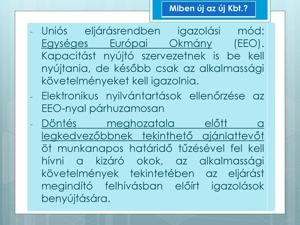 - Elektronikus nyilvántartások ellenőrzése az EEO-nyal párhuzamosan - Döntés meghozatala előtt a legkedvezőbbnek tekinthető