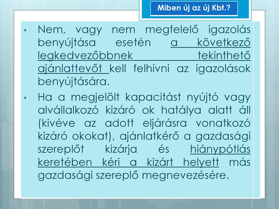 Ha a megjelölt kapacitást nyújtó vagy alvállalkozó kizáró ok hatálya alatt áll (kivéve az adott