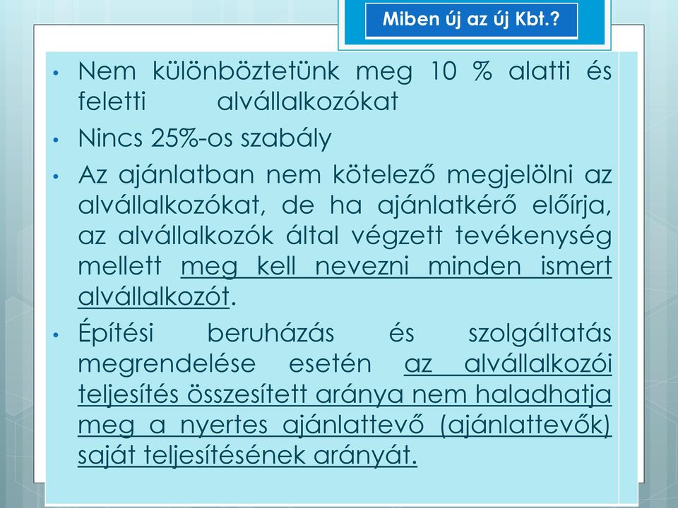 tevékenység mellett meg kell nevezni minden ismert alvállalkozót.