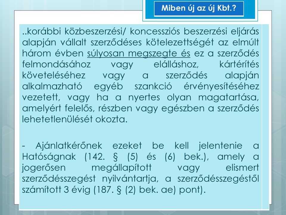 nyertes olyan magatartása, amelyért felelős, részben vagy egészben a szerződés lehetetlenülését okozta.