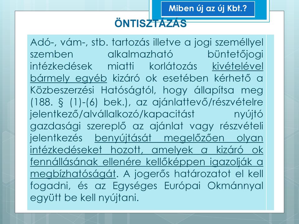 Közbeszerzési Hatóságtól, hogy állapítsa meg (188. (1)-(6) bek.