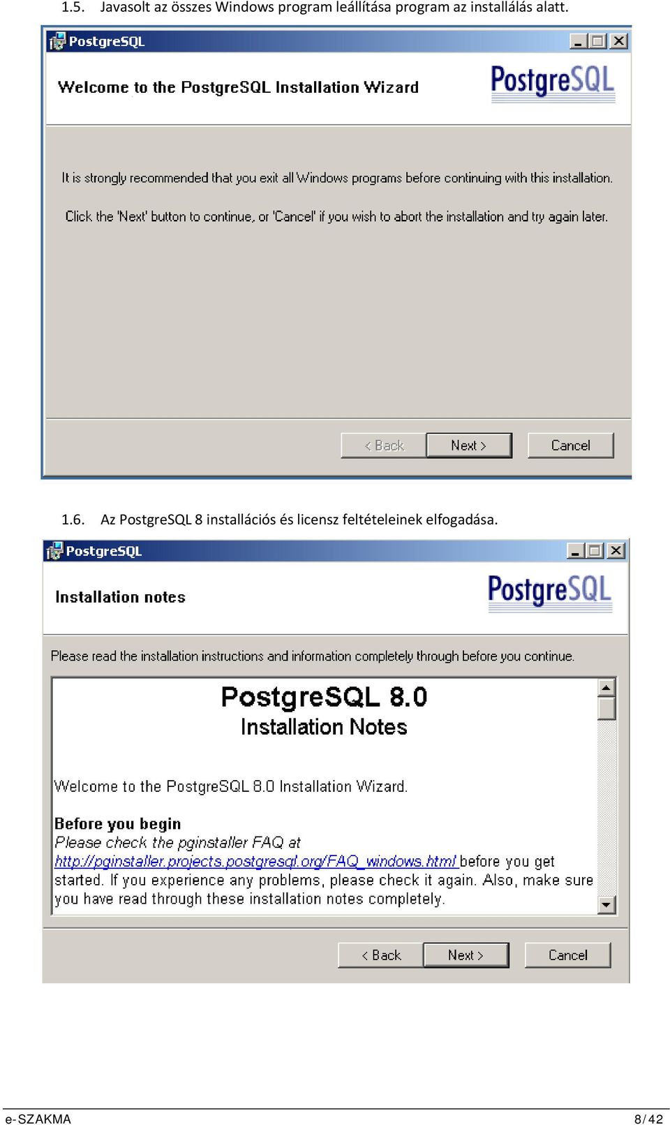 1.6. Az PostgreSQL 8 installációs és