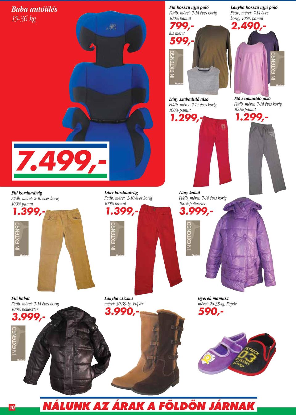 499,- Fiú kordnadrág, méret 2-10 éves korig 100% pamut 1.399,- Lány kordnadrág, méret 2-10 éves korig 100% pamut 1.