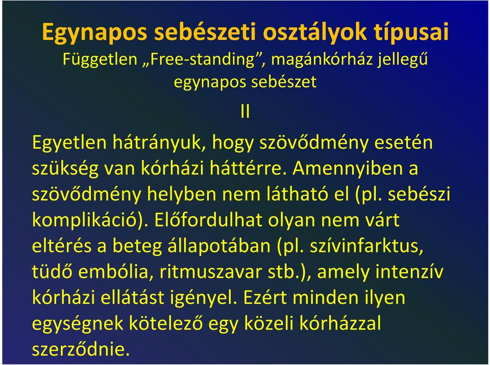 sebészi komplikáció). Előfordulhat olyan nem várt eltérés a beteg állapotában (pl.