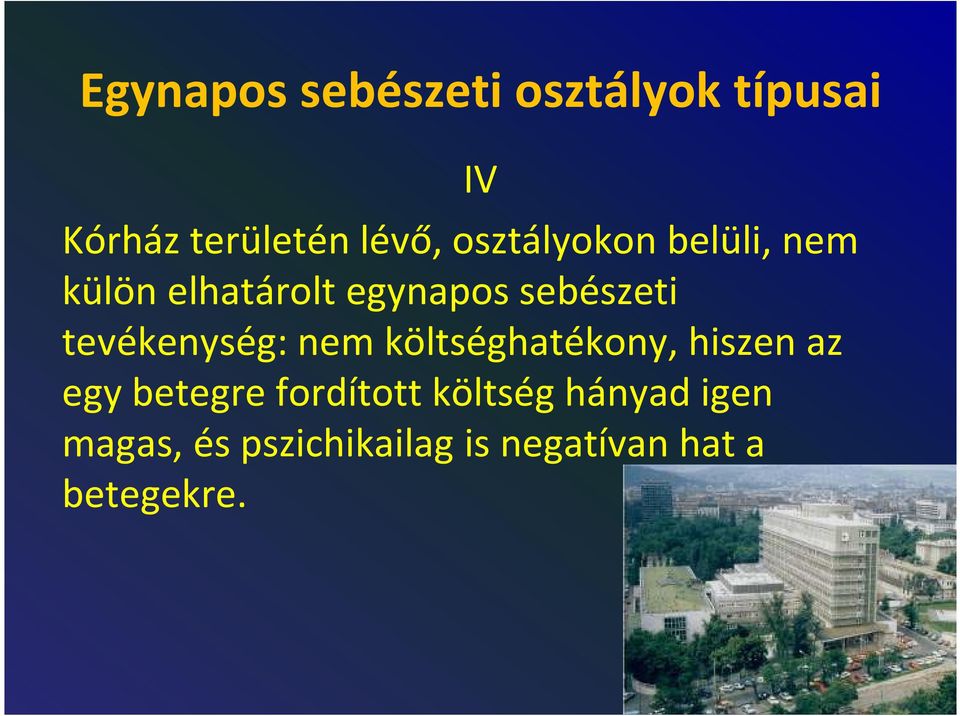 tevékenység: nem költséghatékony, hiszen az egy betegre fordított