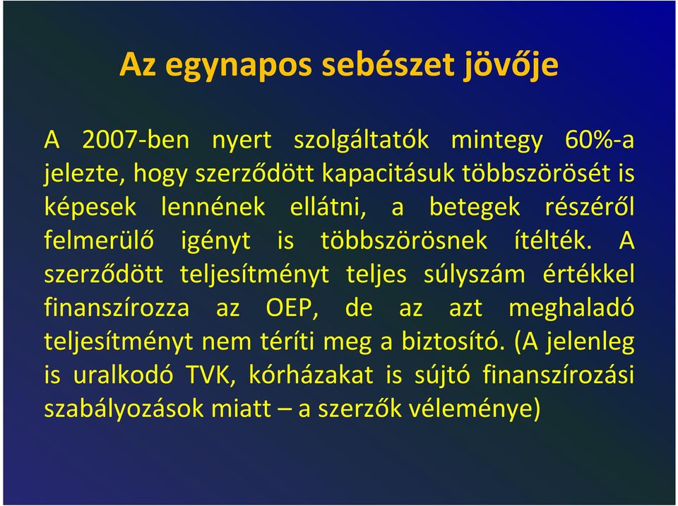 A szerződött teljesítményt teljes súlyszám értékkel finanszírozza az OEP, de az azt meghaladó teljesítményt nem