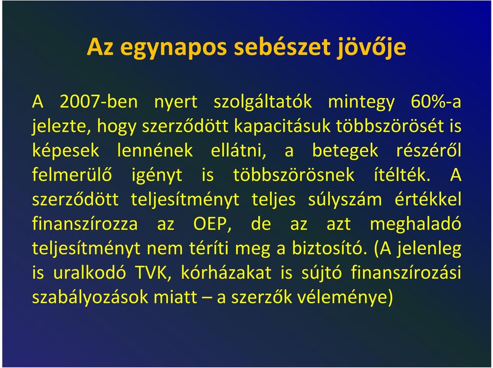 A szerződött teljesítményt teljes súlyszám értékkel finanszírozza az OEP, de az azt meghaladó teljesítményt nem