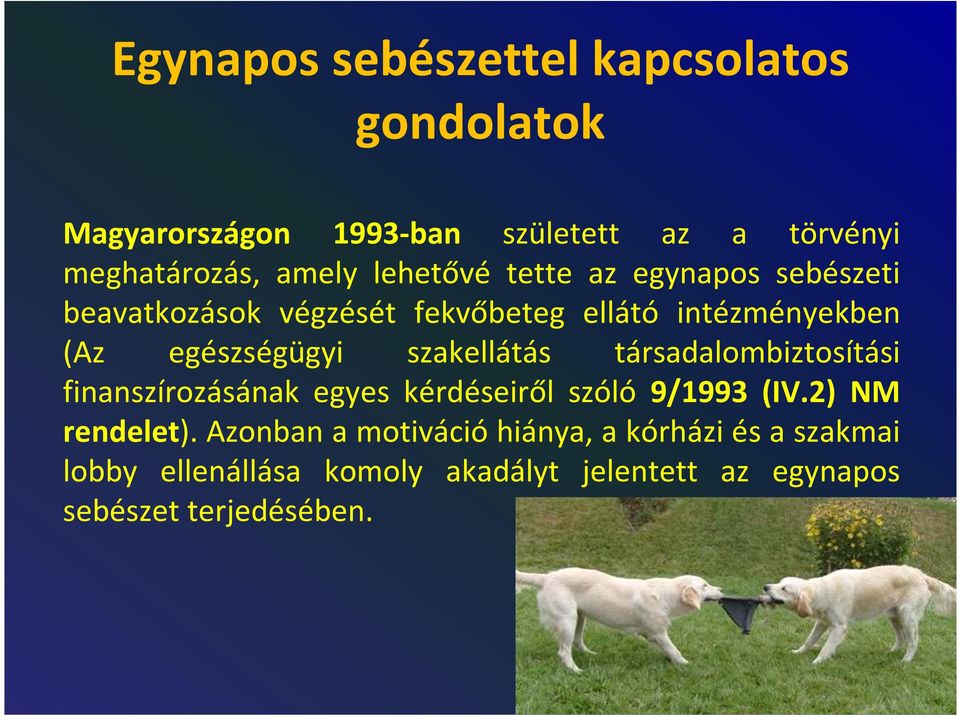 szakellátás társadalombiztosítási finanszírozásának egyes kérdéseiről szóló 9/1993 (IV.2) NM rendelet).