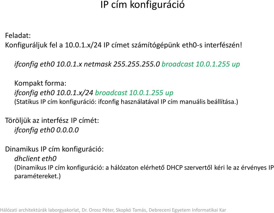 ) Töröljük az interfész IP címét: ifconfig eth0 